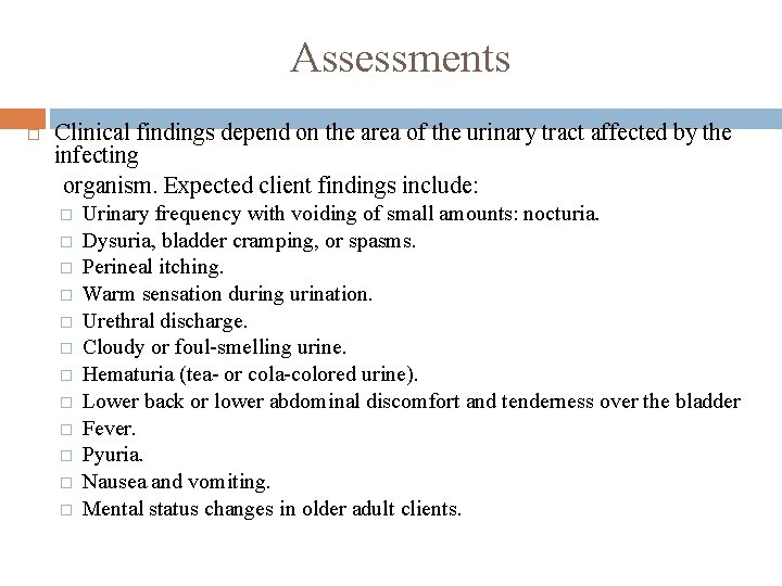 Assessments Clinical findings depend on the area of the urinary tract affected by the