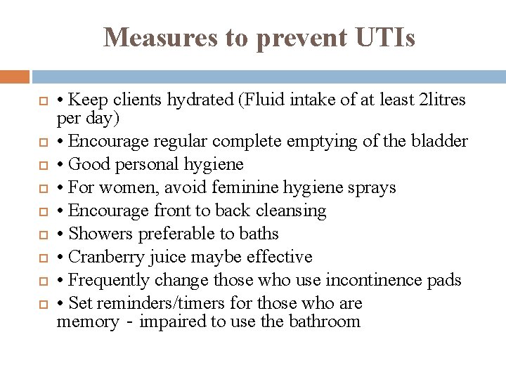 Measures to prevent UTIs • Keep clients hydrated (Fluid intake of at least 2