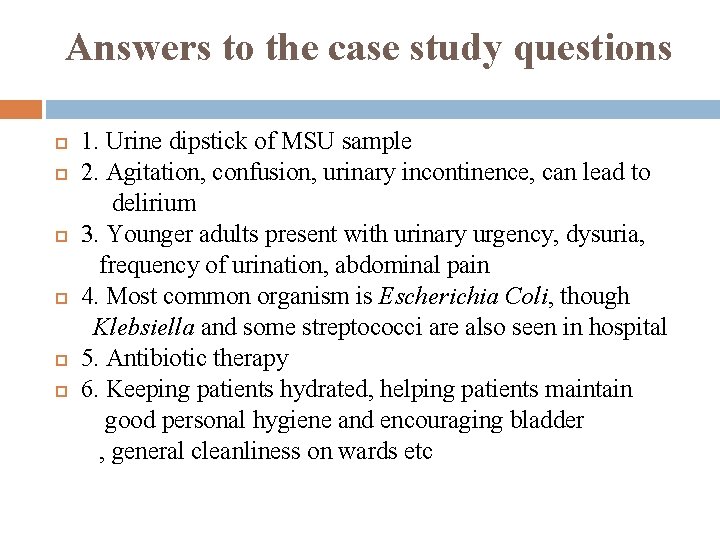 Answers to the case study questions 1. Urine dipstick of MSU sample 2. Agitation,