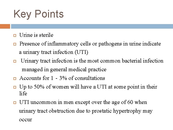 Key Points Urine is sterile Presence of inflammatory cells or pathogens in urine indicate