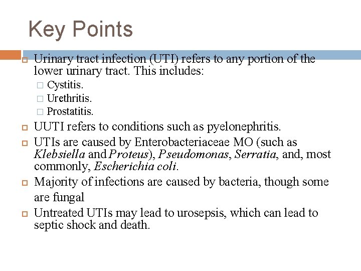 Key Points Urinary tract infection (UTI) refers to any portion of the lower urinary