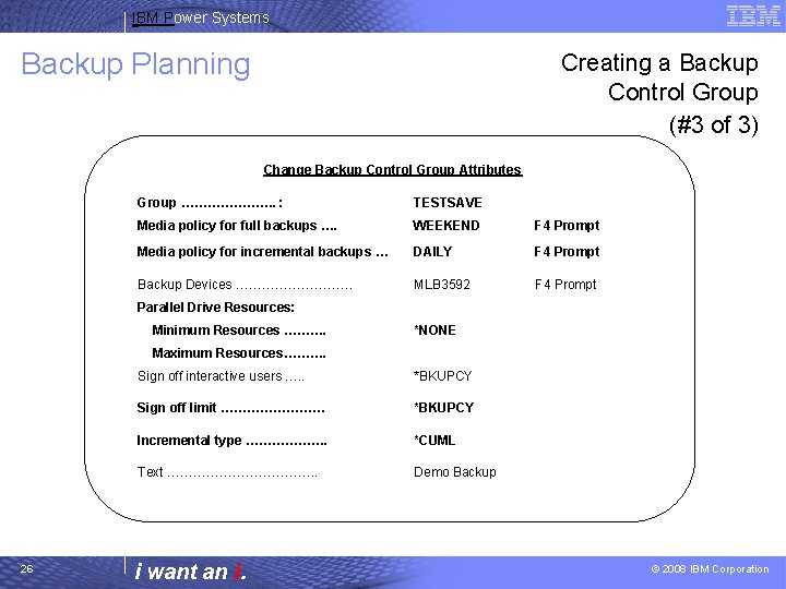 IBM Power Systems Backup Planning Creating a Backup Control Group (#3 of 3) Change
