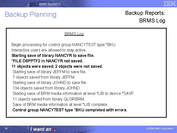 IBM Power Systems Backup Reports: BRMS Log Backup Planning BRMS Log Begin processing for