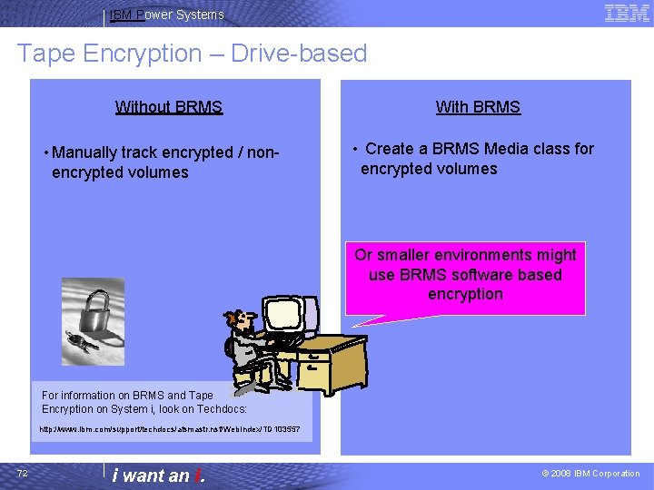 IBM Power Systems Tape Encryption – Drive-based Without BRMS • Manually track encrypted /