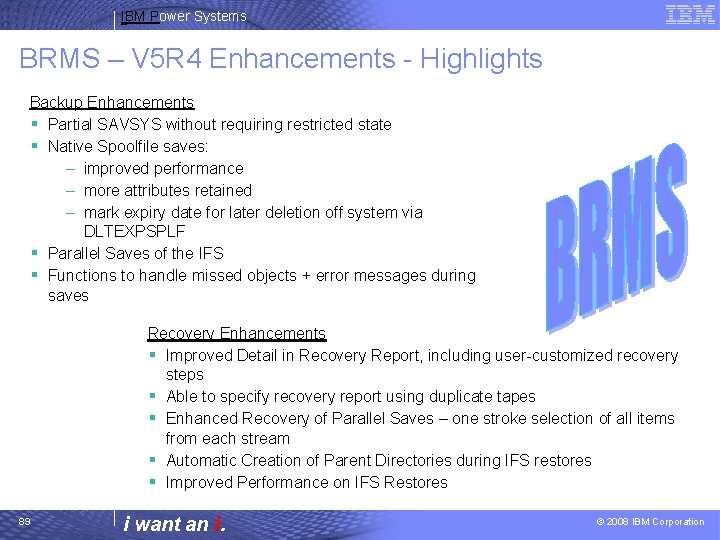 IBM Power Systems BRMS – V 5 R 4 Enhancements - Highlights Backup Enhancements