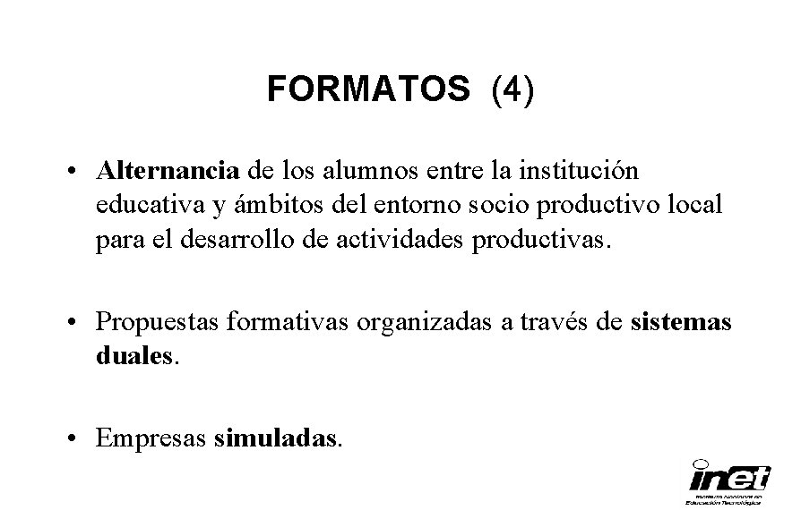 FORMATOS (4) • Alternancia de los alumnos entre la institución educativa y ámbitos del