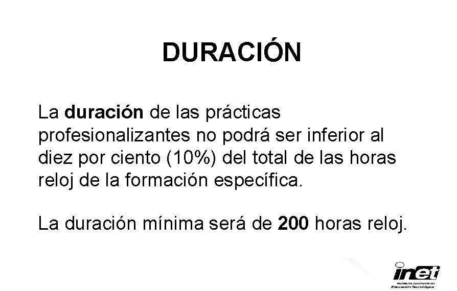 DURACIÓN La duración de las prácticas profesionalizantes no podrá ser inferior al diez por