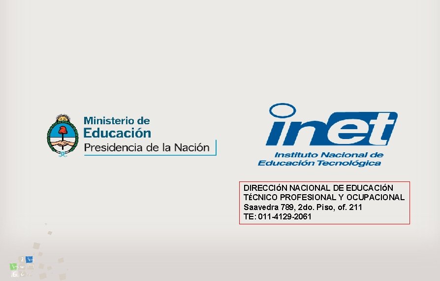 DIRECCIÓN NACIONAL DE EDUCACIÓN TÉCNICO PROFESIONAL Y OCUPACIONAL Saavedra 789, 2 do. Piso, of.