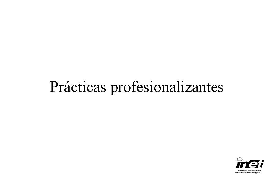 Prácticas profesionalizantes 