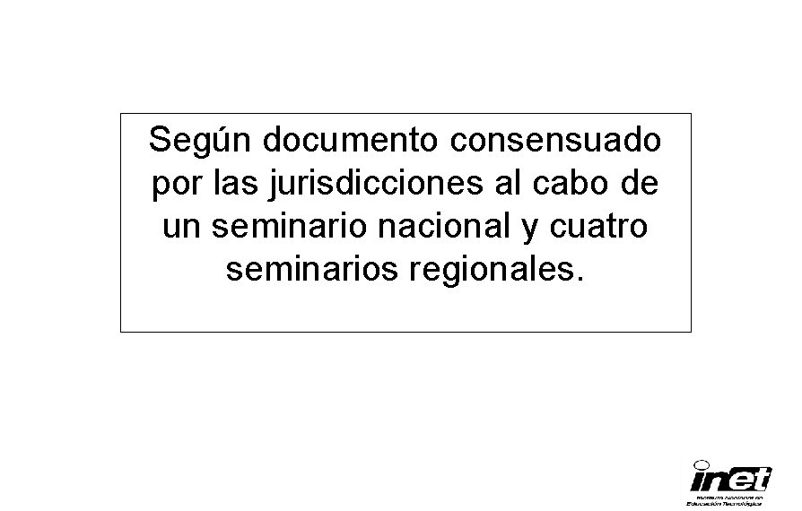 Según documento consensuado por las jurisdicciones al cabo de un seminario nacional y cuatro