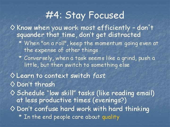 #4: Stay Focused ◊ Know when you work most efficiently – don't squander that