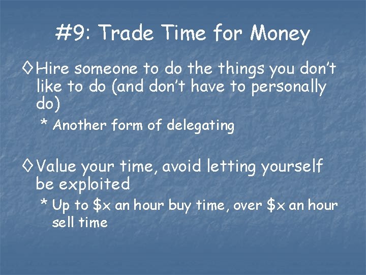 #9: Trade Time for Money ◊ Hire someone to do the things you don’t