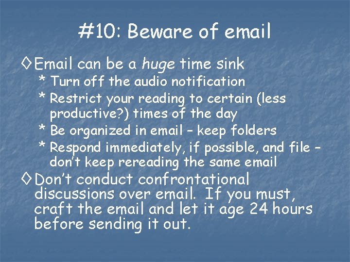 #10: Beware of email ◊ Email can be a huge time sink * Turn