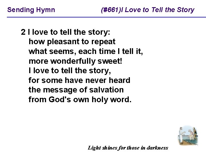 Sending Hymn (#661)I Love to Tell the Story 2 I love to tell the