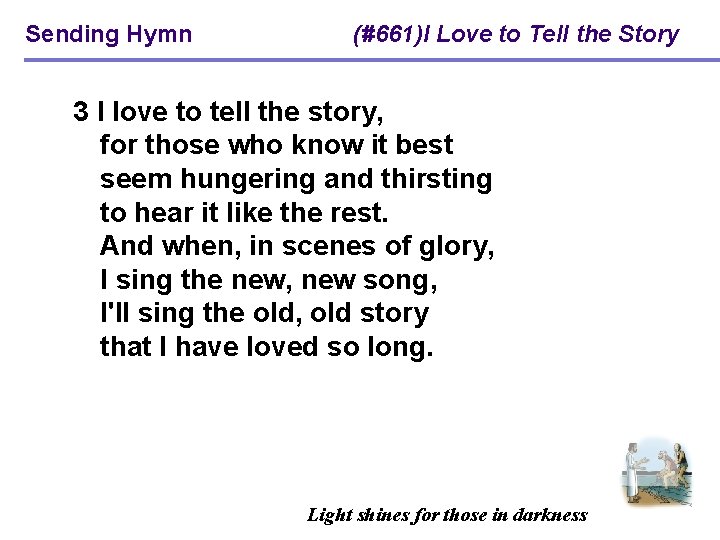 Sending Hymn (#661)I Love to Tell the Story 3 I love to tell the