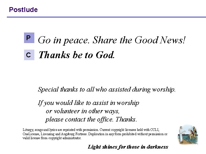 Postlude P C Go in peace. Share the Good News! Thanks be to God.