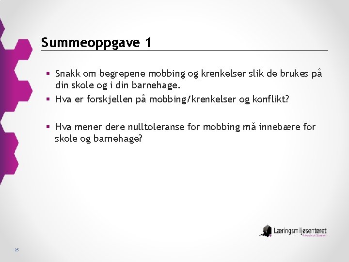 Summeoppgave 1 § Snakk om begrepene mobbing og krenkelser slik de brukes på din