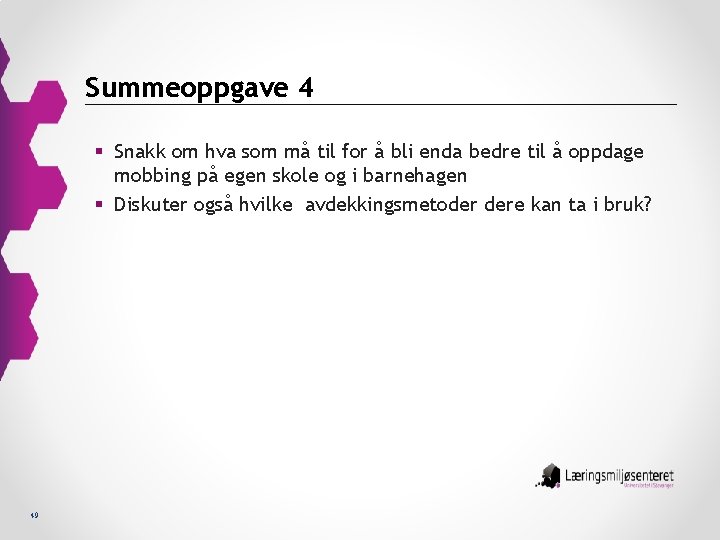 Summeoppgave 4 § Snakk om hva som må til for å bli enda bedre