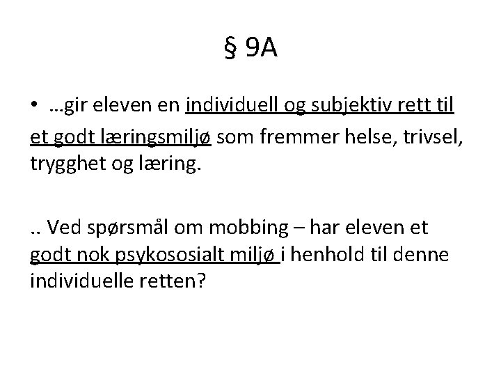 § 9 A • …gir eleven en individuell og subjektiv rett til et godt