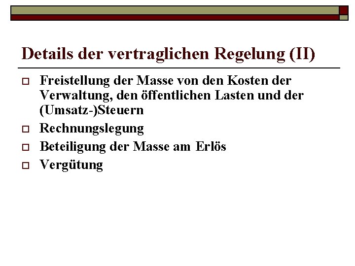 Details der vertraglichen Regelung (II) o o Freistellung der Masse von den Kosten der