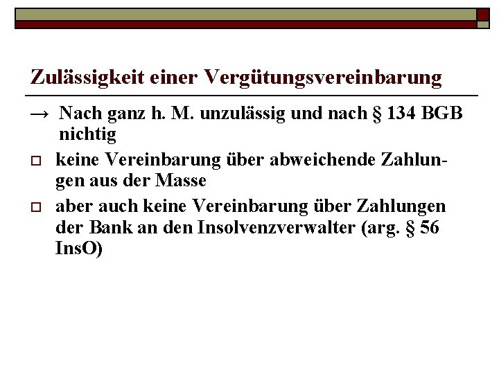 Zulässigkeit einer Vergütungsvereinbarung → Nach ganz h. M. unzulässig und nach § 134 BGB