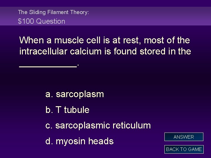 The Sliding Filament Theory: $100 Question When a muscle cell is at rest, most