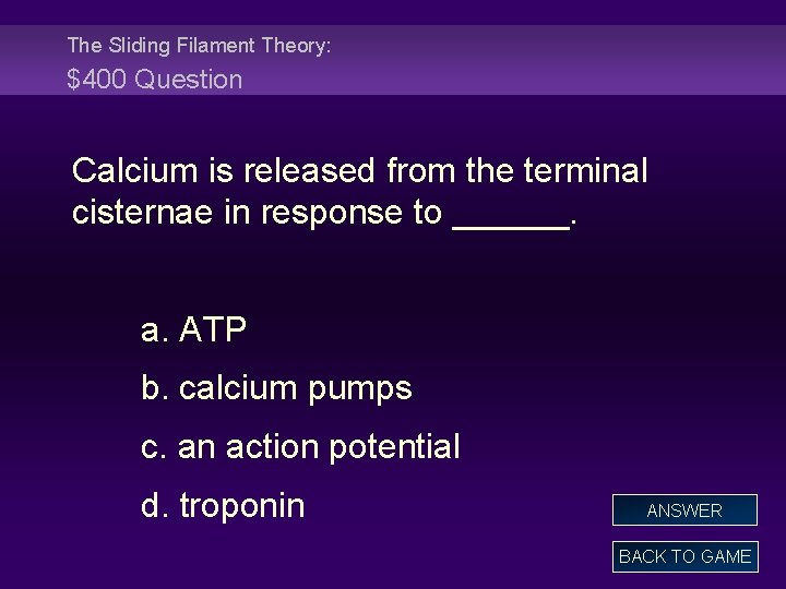 The Sliding Filament Theory: $400 Question Calcium is released from the terminal cisternae in