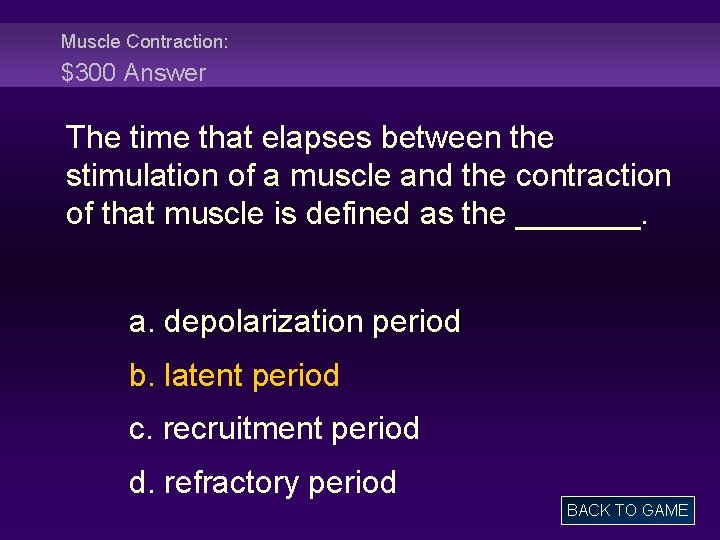 Muscle Contraction: $300 Answer The time that elapses between the stimulation of a muscle