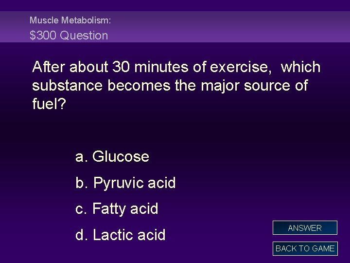 Muscle Metabolism: $300 Question After about 30 minutes of exercise, which substance becomes the