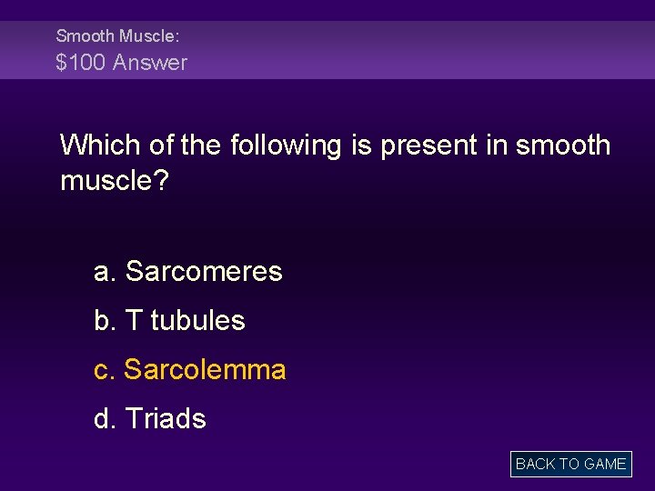 Smooth Muscle: $100 Answer Which of the following is present in smooth muscle? a.