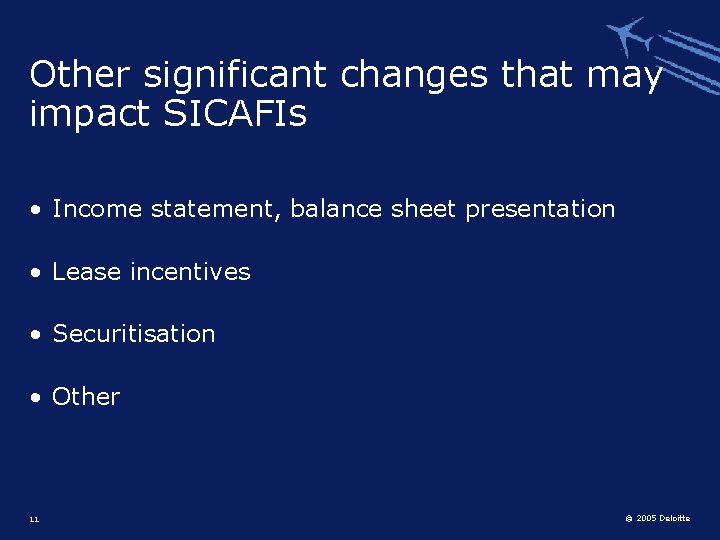 Other significant changes that may impact SICAFIs • Income statement, balance sheet presentation •