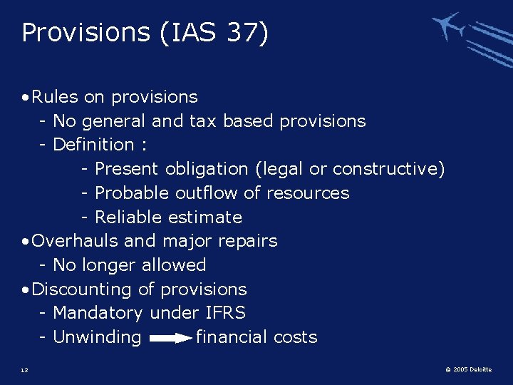 Provisions (IAS 37) • Rules on provisions - No general and tax based provisions