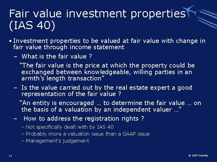 Fair value investment properties (IAS 40) • Investment properties to be valued at fair