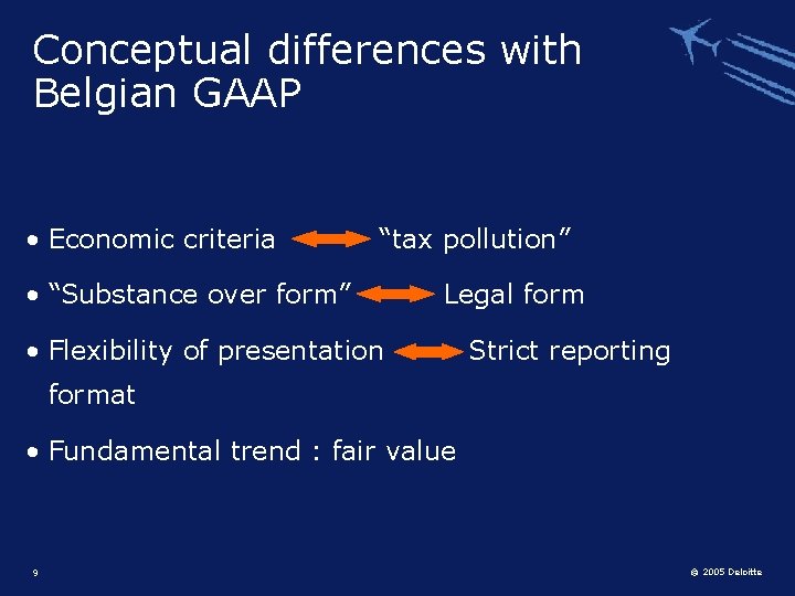 Conceptual differences with Belgian GAAP • Economic criteria “tax pollution” • “Substance over form”