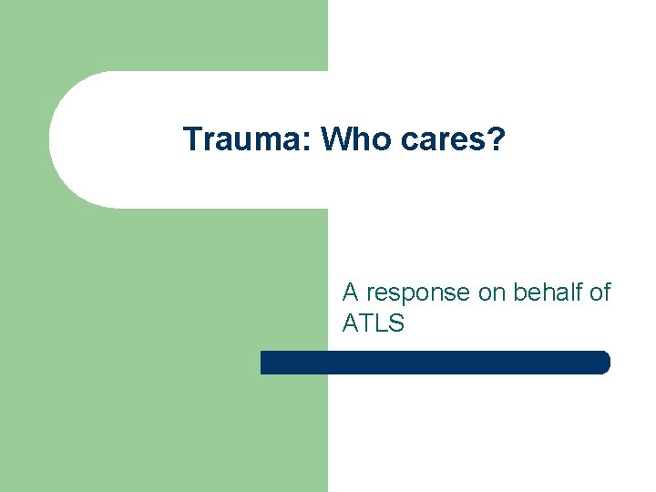 Trauma: Who cares? A response on behalf of ATLS 