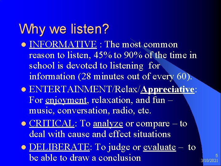 Why we listen? INFORMATIVE : The most common reason to listen, 45% to 90%