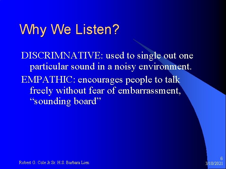 Why We Listen? DISCRIMNATIVE: used to single out one particular sound in a noisy