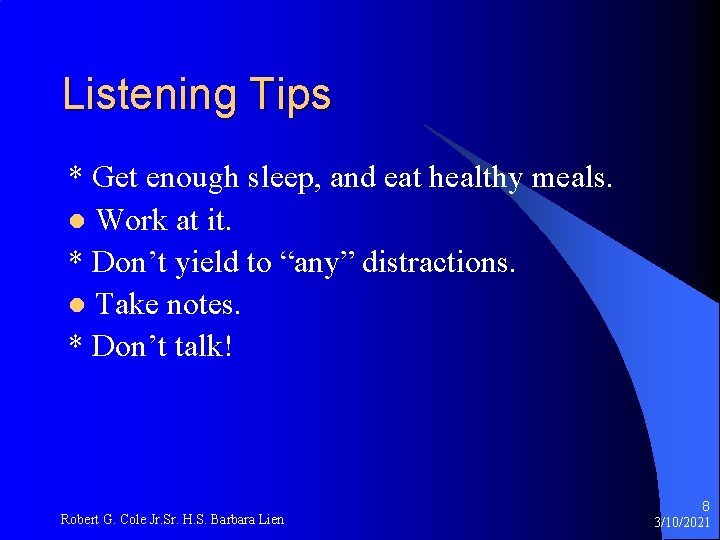 Listening Tips * Get enough sleep, and eat healthy meals. l Work at it.