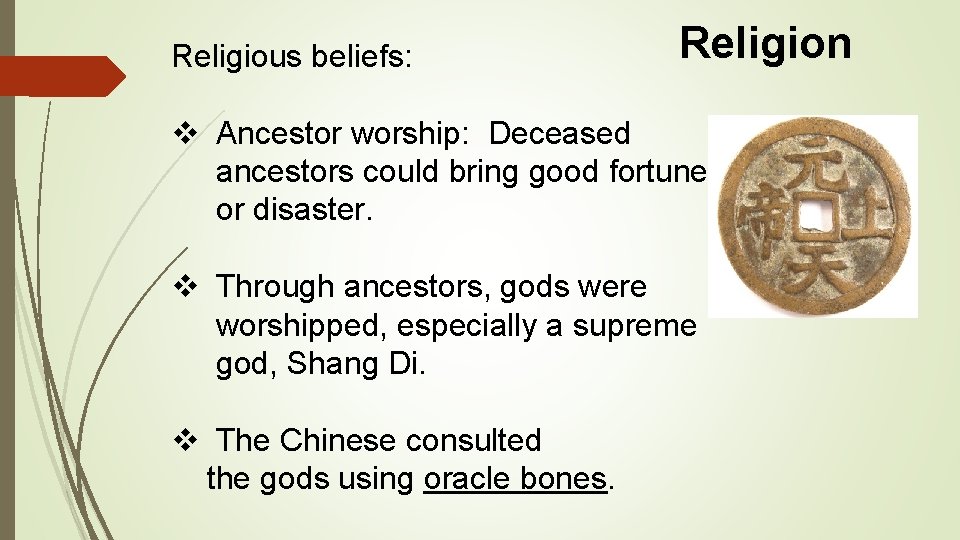 Religious beliefs: Religion v Ancestor worship: Deceased ancestors could bring good fortune or disaster.