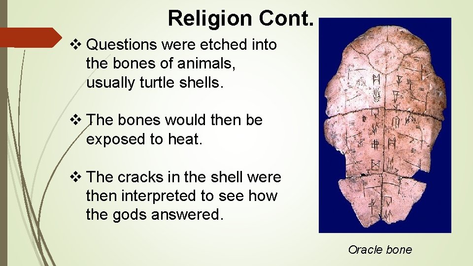 Religion Cont. v Questions were etched into the bones of animals, usually turtle shells.