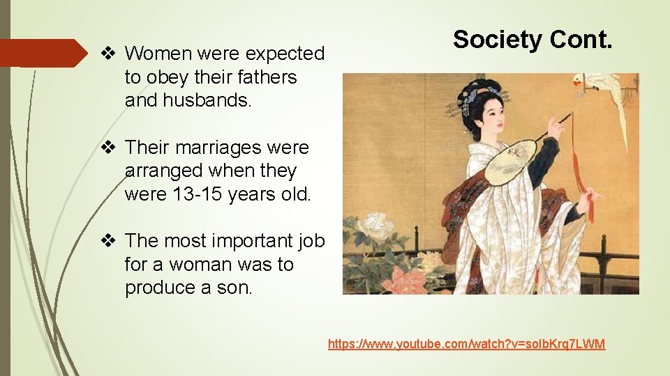v Women were expected to obey their fathers and husbands. Society Cont. v Their