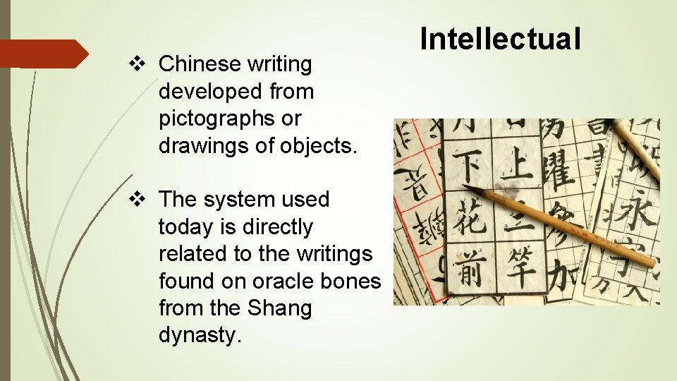 v Chinese writing developed from pictographs or drawings of objects. v The system used