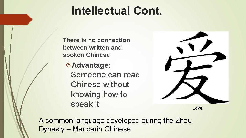 Intellectual Cont. There is no connection between written and spoken Chinese Advantage: Someone can