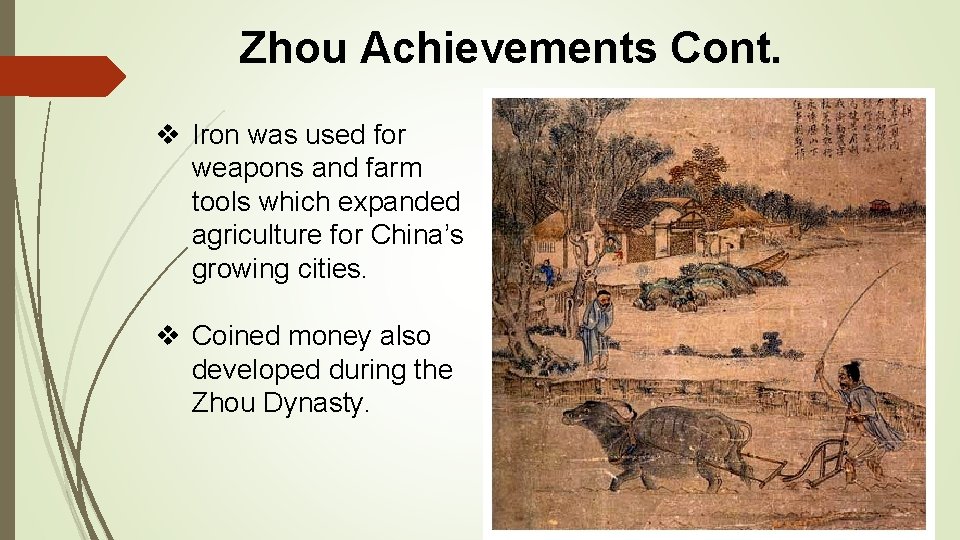 Zhou Achievements Cont. v Iron was used for weapons and farm tools which expanded