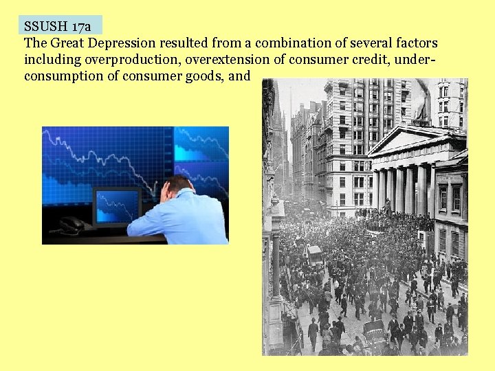 SSUSH 17 a The Great Depression resulted from a combination of several factors including