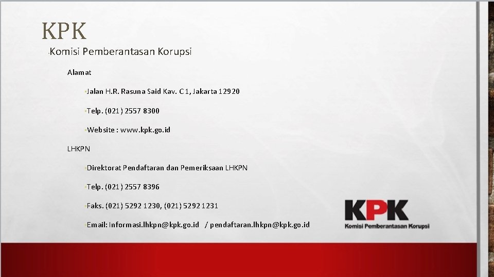 KPK Komisi Pemberantasan Korupsi • • Alamat • Jalan H. R. Rasuna Said Kav.