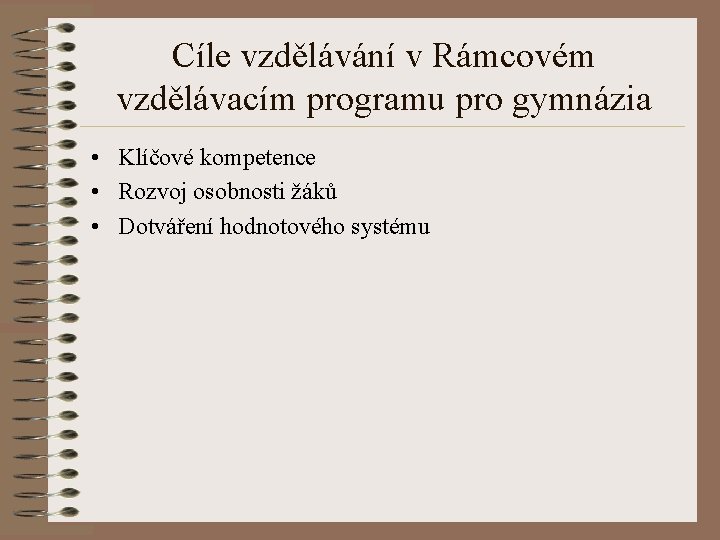 Cíle vzdělávání v Rámcovém vzdělávacím programu pro gymnázia • Klíčové kompetence • Rozvoj osobnosti