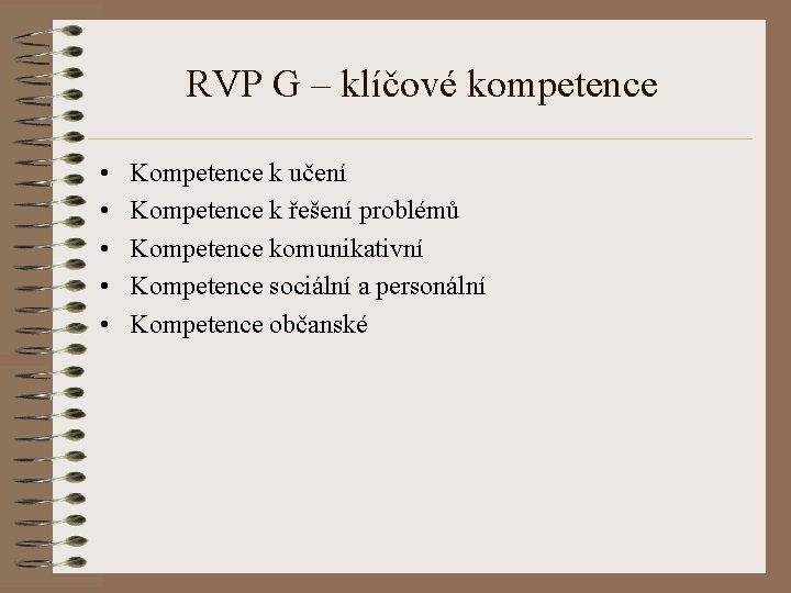 RVP G – klíčové kompetence • • • Kompetence k učení Kompetence k řešení