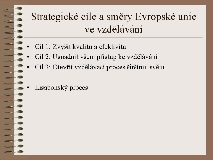 Strategické cíle a směry Evropské unie ve vzdělávání • Cíl 1: Zvýšit kvalitu a