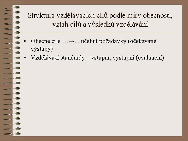 Struktura vzdělávacích cílů podle míry obecnosti, vztah cílů a výsledků vzdělávání • Obecné cíle